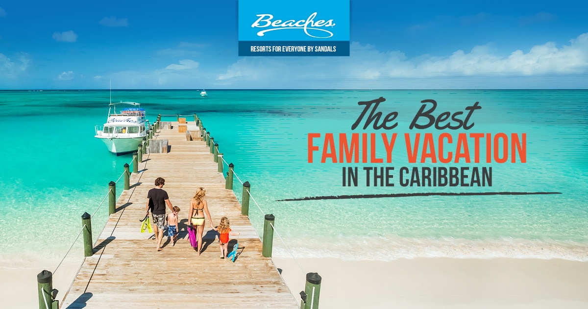 Beaches Resorts - Caribbean All-Inclusives & Holiday Packages