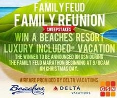 Family Feud Family Reunion Sweepstakes with Beaches Resorts, Dec. 12- 25!