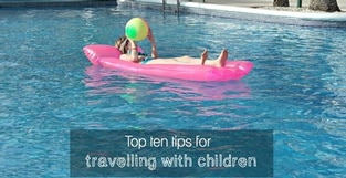 Top Ten Tips for Travelling with Children