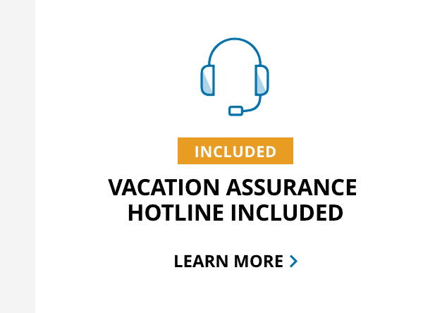 Vacation Assurance                                            Hotline Included Learn More