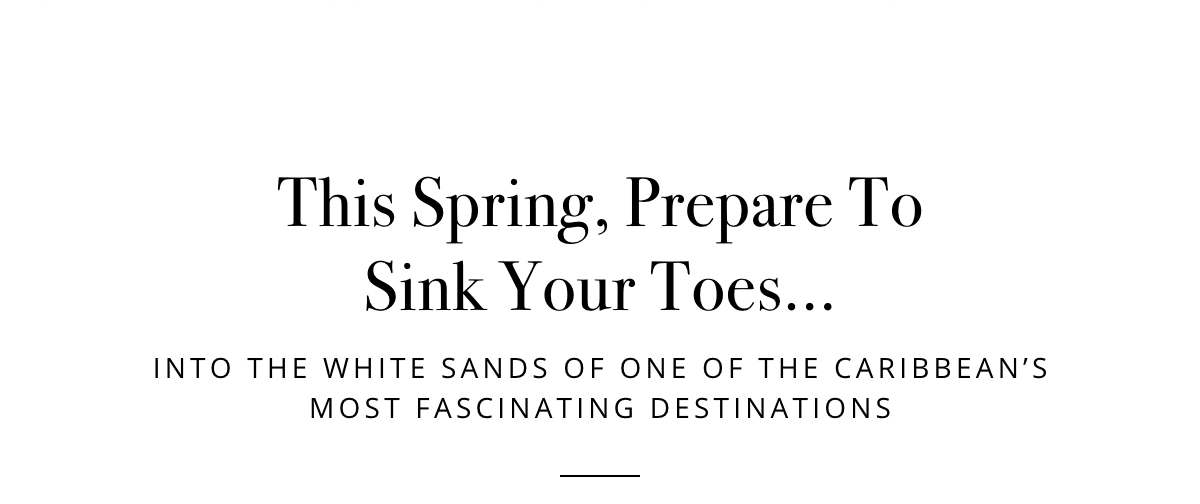 This Spring, Prepare To Sink Your Toes...