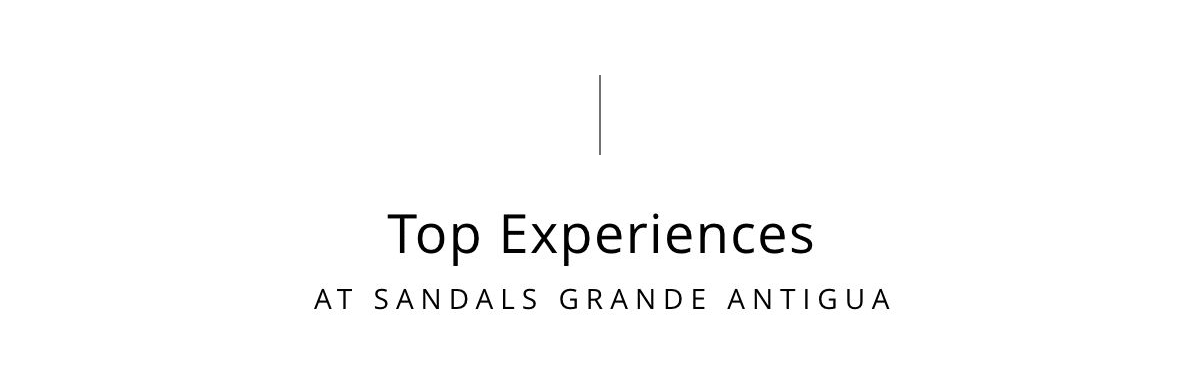 Top Experiences at Sandals Grande Antigua