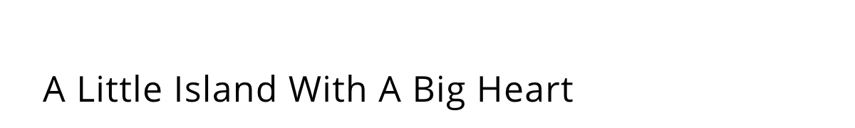A Little Island With Big Heart