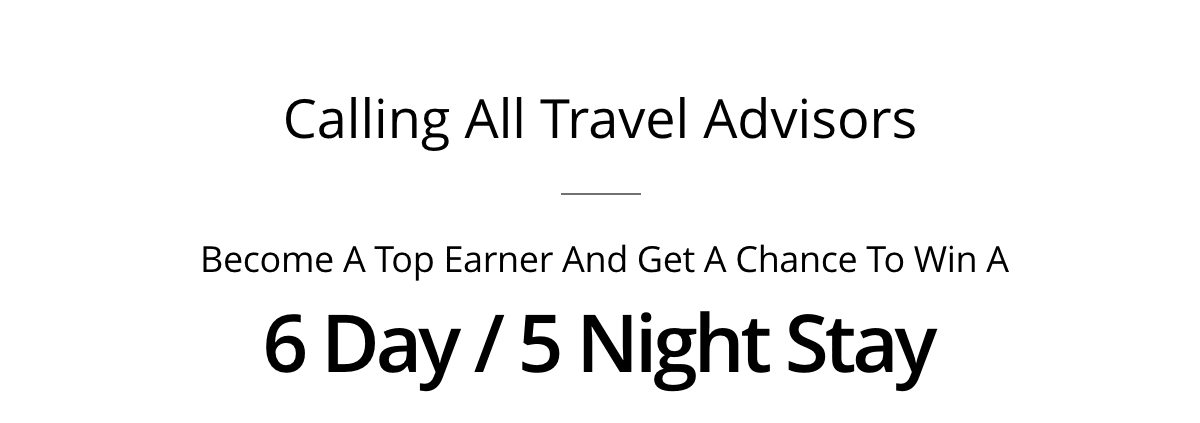 Calling All Travel Advisors