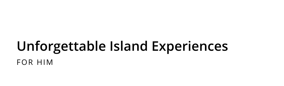 Unforgettable Island Experiences