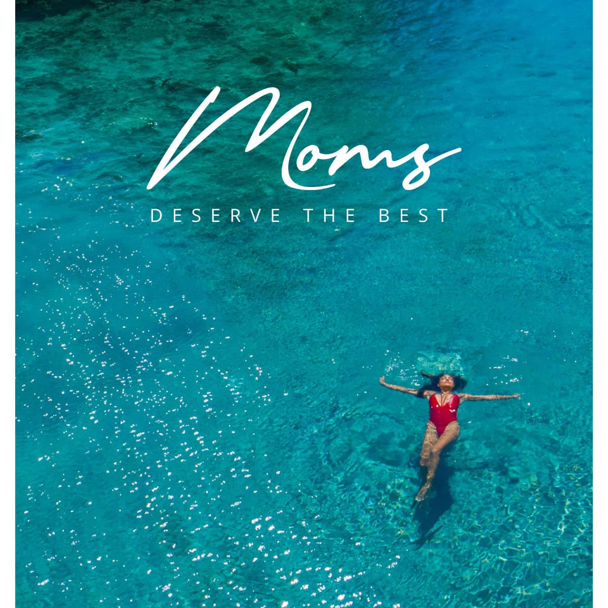 Moms Deserve The Best