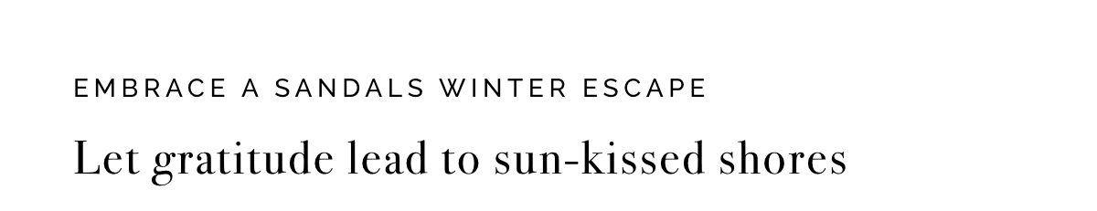 Embrace A Sandals Winter Escape
