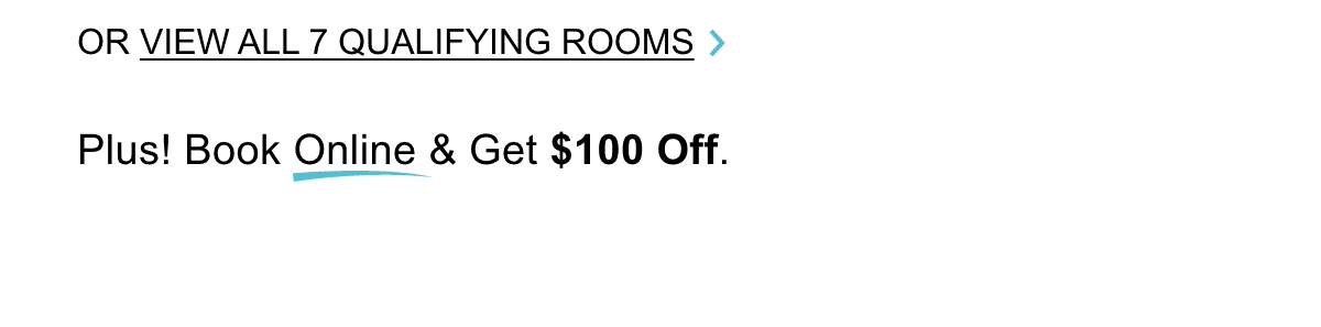 View All 7 Qualifying Rooms