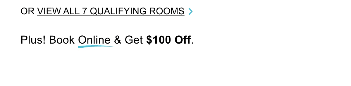 View All 7 Qualifying Rooms