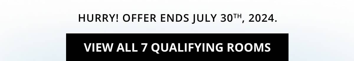 View All 7 Qualifying Rooms