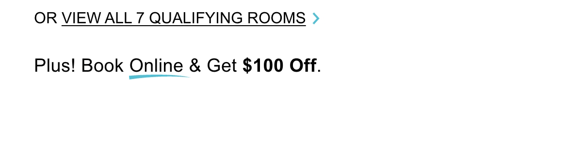 View All 7 Qualifying Rooms