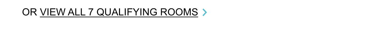 View All 7 Qualifying Rooms