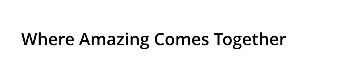 Where Amazing Comes Together