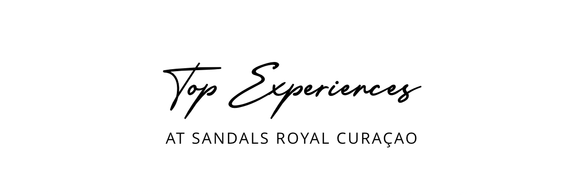 Top Experiences at Sandals Royal Curacao