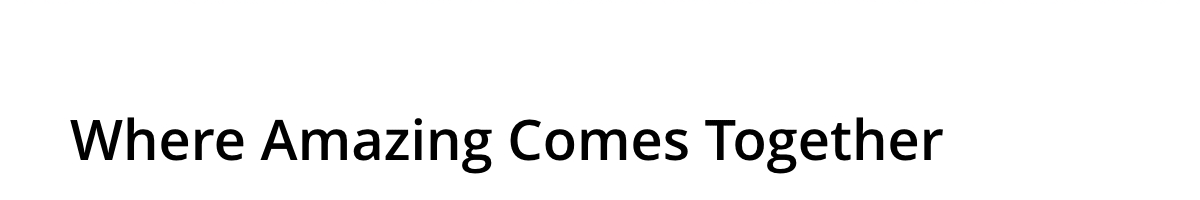 Where Amazing Comes Together