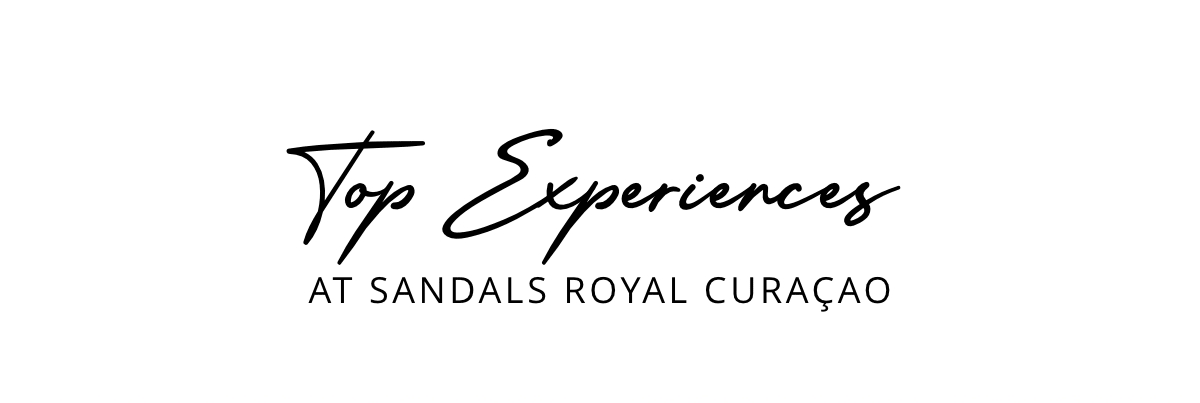 Top Experiences at Sandals Royal Curacao