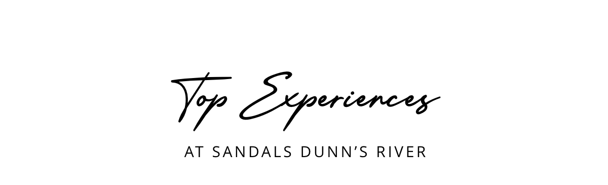 Top Experiences at Sandals Dunn's River