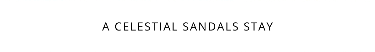 A Celestial Sandals Stay