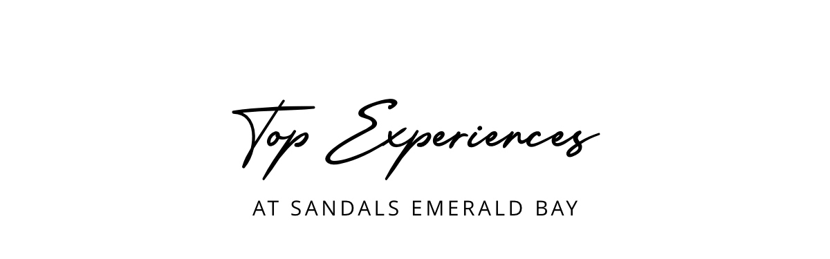 Top Experiences at Sandals Emerald Bay