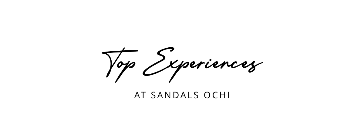 Top Experiences at Sandals Ochi