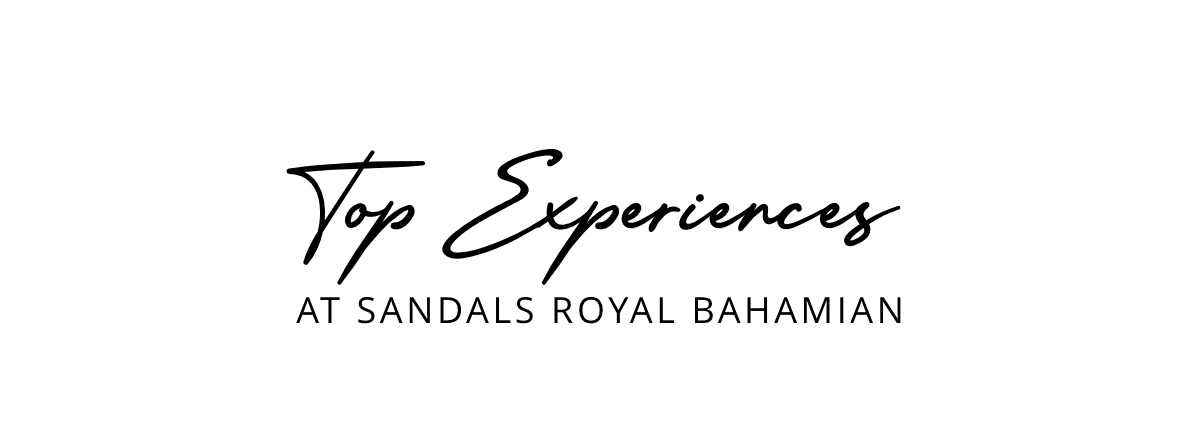 Top Experiences at Sandals Royal Bahamian