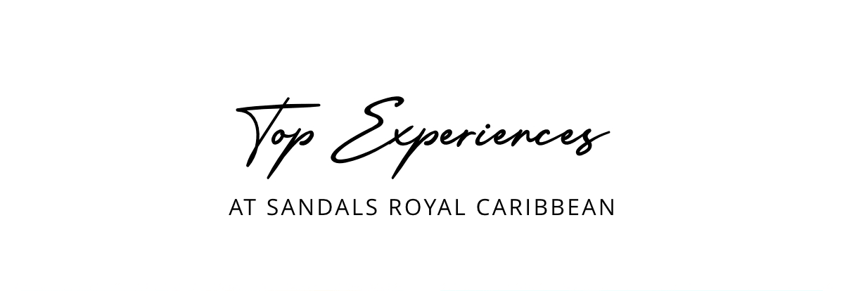 Top Experiences at Sandals Royal Caribbean