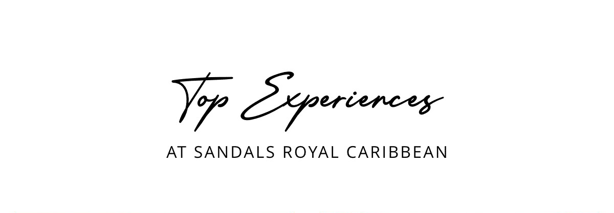 Top Experiences at Sandals Royal Caribbean