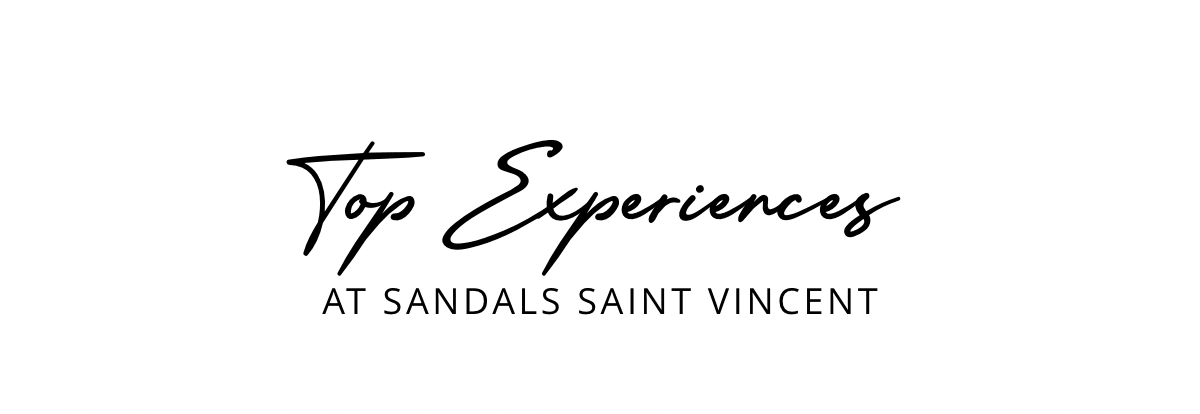 Top Experiences at Sandals Saint Vincent
