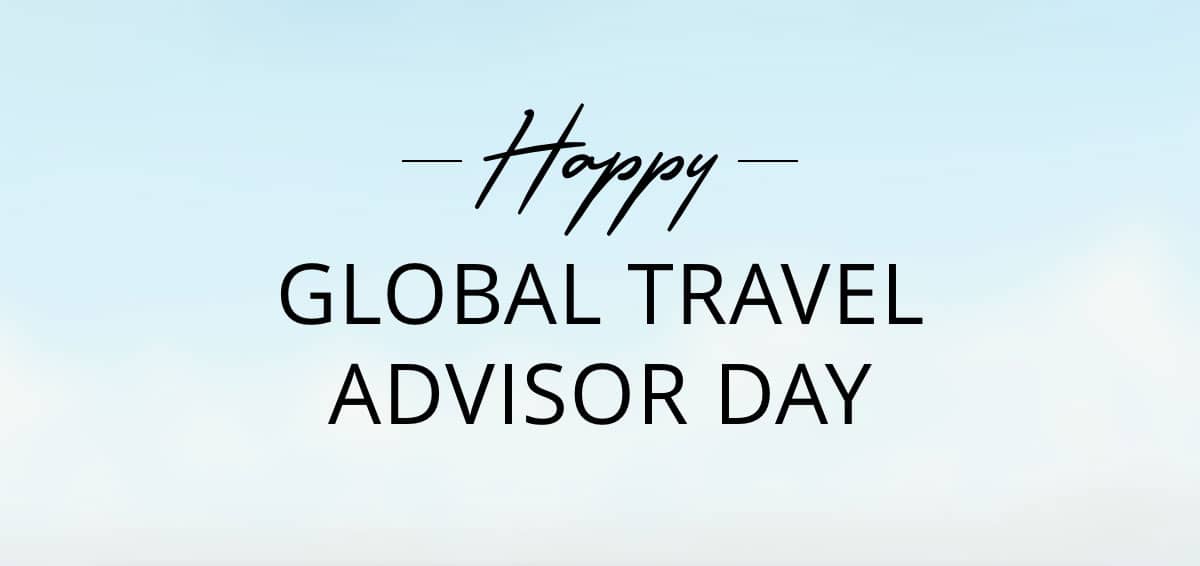 Happy Global Travel Advisor Day
