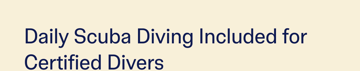 Daily Scuba Diving Included For Certified Divers