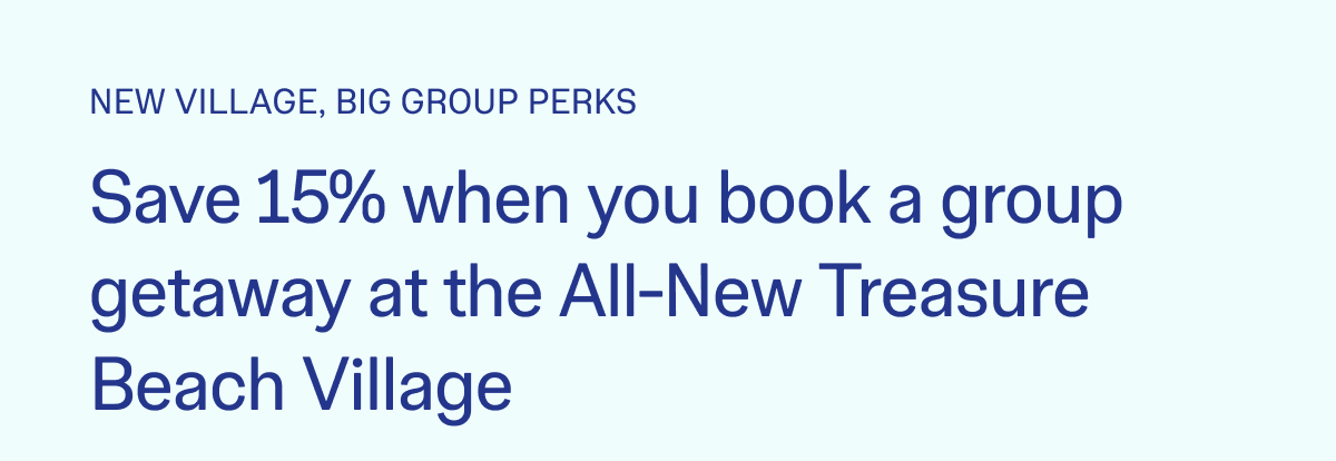 New Village, Big Group Perks