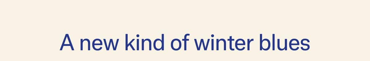 A New Kind Of Winter Blues