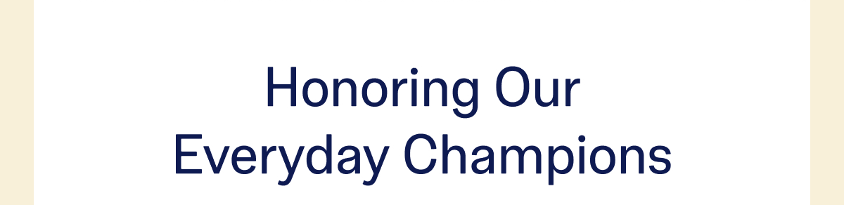 Honoring Our Everyday Champions