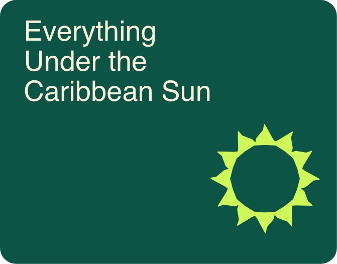 Everything Under the Caribbean Sun